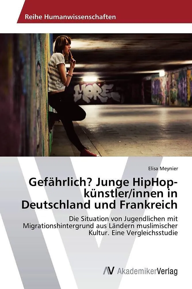Gefährlich? Junge HipHop-künstler/innen in Deutschland und Frankreich