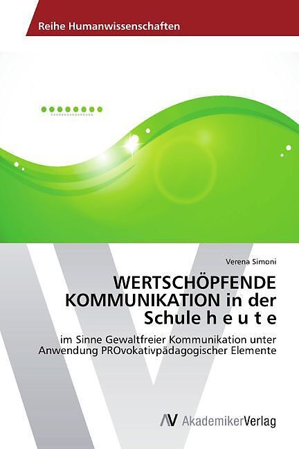 WERTSCHÖPFENDE KOMMUNIKATION in der Schule h e u t e