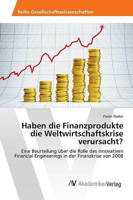 Haben die Finanzprodukte die Weltwirtschaftskrise verursacht?