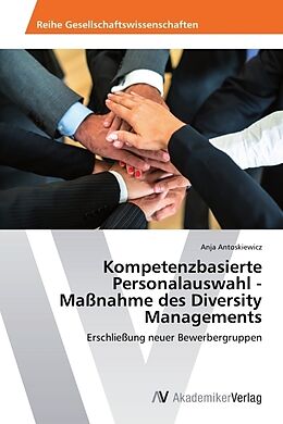 Kartonierter Einband Kompetenzbasierte Personalauswahl - Maßnahme des Diversity Managements von Anja Bernhardz