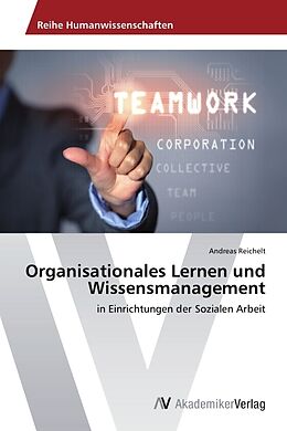 Kartonierter Einband Organisationales Lernen und Wissensmanagement von Andreas Reichelt