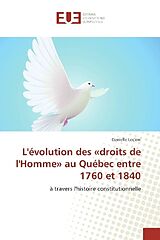 Couverture cartonnée L'évolution des &quot;droits de l'Homme&quot; au Québec entre 1760 et 1840 de Danielle Leclerc