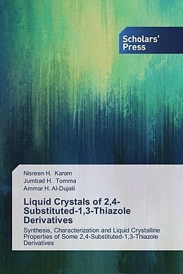 Kartonierter Einband Liquid Crystals of 2,4-Substituted-1,3-Thiazole Derivatives von Nisreen H. Karam, Jumbad H. Tomma, Ammar H. Al-Dujaili