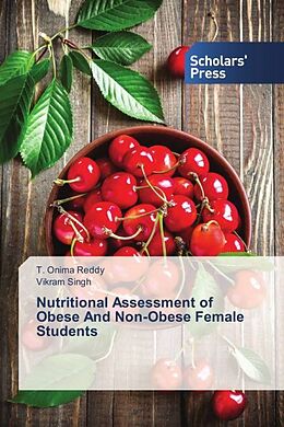 Kartonierter Einband Nutritional Assessment of Obese And Non-Obese Female Students von T. Onima Reddy, Vikram Singh