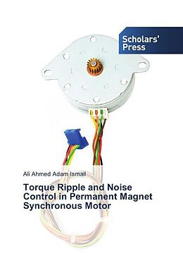 Kartonierter Einband Torque Ripple and Noise Control in Permanent Magnet Synchronous Motor von Ali Ahmed Adam Ismail