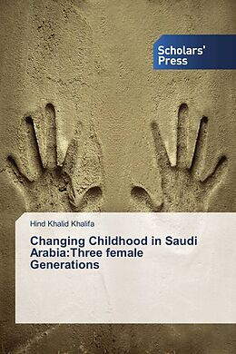 Kartonierter Einband Changing Childhood in Saudi Arabia:Three female Generations von Hind Khalid Khalifa