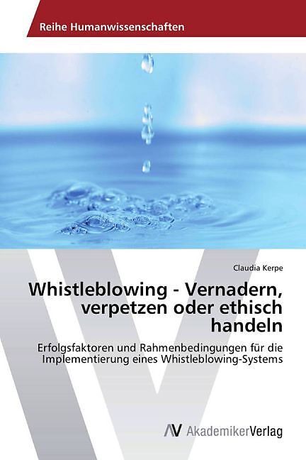 Whistleblowing - Vernadern, verpetzen oder ethisch handeln