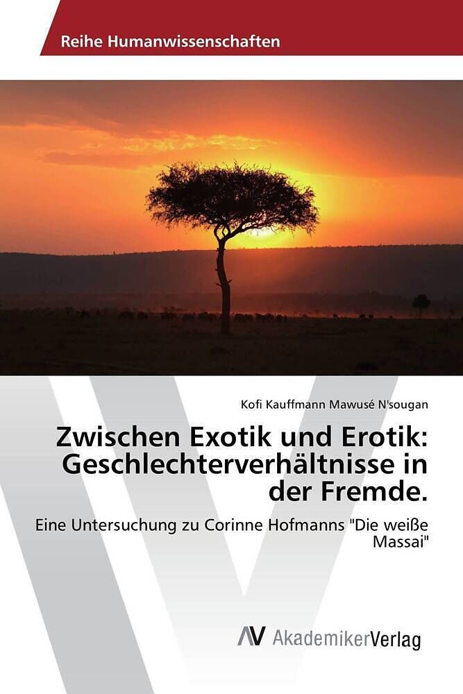 Zwischen Exotik und Erotik: Geschlechterverhältnisse in der Fremde