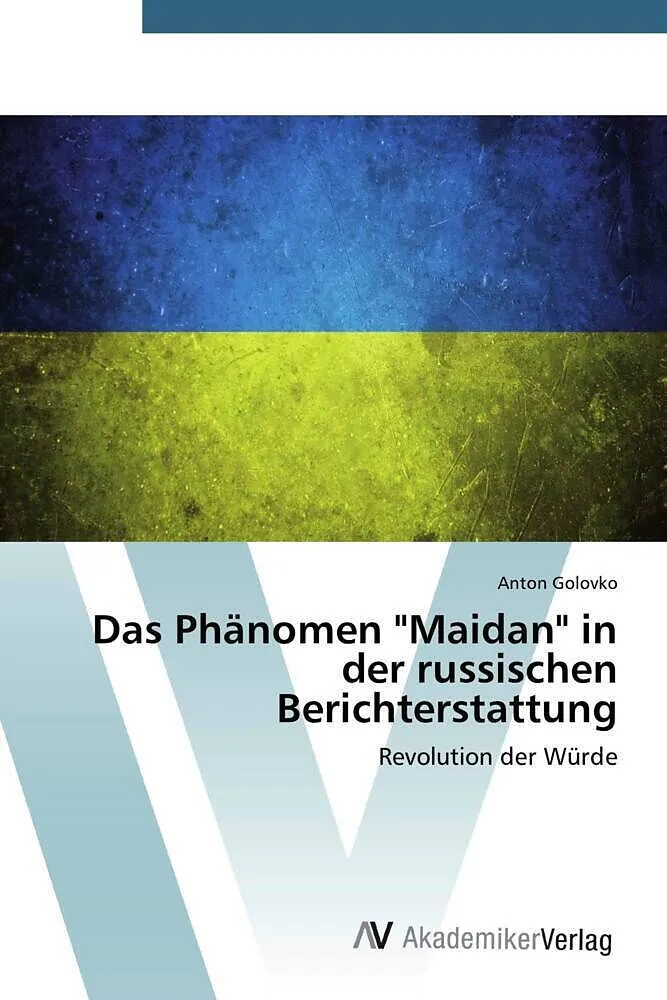 Das Phänomen "Maidan" in der russischen Berichterstattung