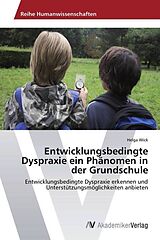 Kartonierter Einband Entwicklungsbedingte Dyspraxie ein Phänomen in der Grundschule von Helga Wick