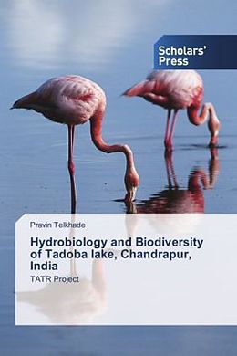 Kartonierter Einband Hydrobiology and Biodiversity of Tadoba lake, Chandrapur, India von Pravin Telkhade