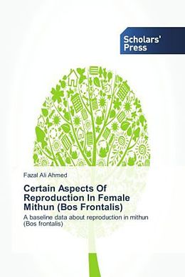 Kartonierter Einband Certain Aspects Of Reproduction In Female Mithun (Bos Frontalis) von Fazal Ali Ahmed