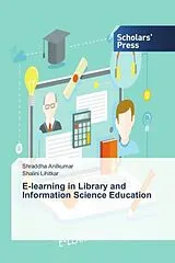 Kartonierter Einband (Kt) E-learning in Library and Information Science Education von Shraddha Anilkumar, Shalini Lihitkar