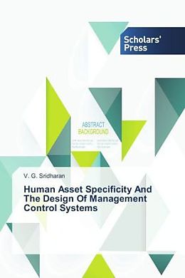 Kartonierter Einband Human Asset Specificity And The Design Of Management Control Systems von V. G. Sridharan