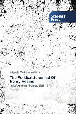 Kartonierter Einband The Political Jeremiad Of Henry Adams von Edgardo Medeiros Da Silva