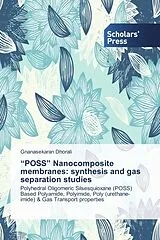 Kartonierter Einband (Kt) POSS Nanocomposite membranes: synthesis and gas separation studies von Gnanasekaran Dhorali