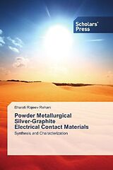 Couverture cartonnée Powder Metallurgical Silver-Graphite Electrical Contact Materials de Bharati Rajeev Rehani