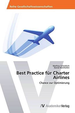 Kartonierter Einband Best Practice für Charter Airlines von Mathias Scheiblich, Daniel Bornhofen