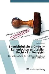 Kartonierter Einband Ehenichtigkeitsgründe im kanonischen und zivilen Recht - Ein Vergleich von Elisabeth Prechtl