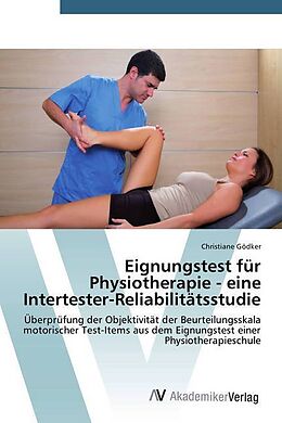 Kartonierter Einband Eignungstest für Physiotherapie - eine Intertester-Reliabilitätsstudie von Christiane Gödker