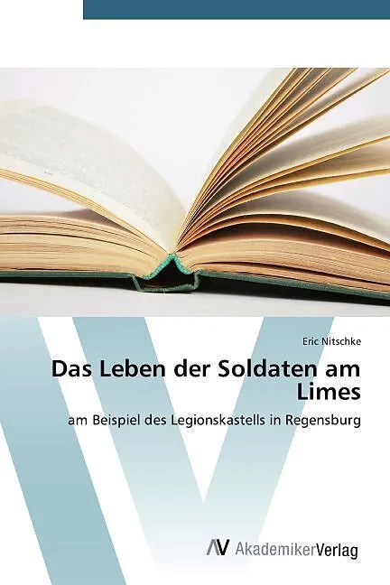 Das Leben der Soldaten am Limes