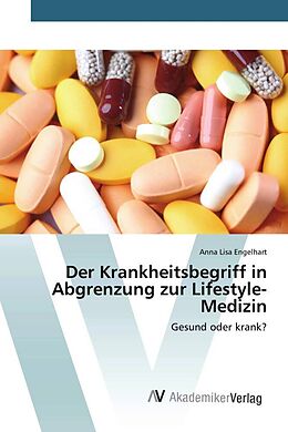 Kartonierter Einband Der Krankheitsbegriff in Abgrenzung zur Lifestyle-Medizin von Anna Lisa Engelhart