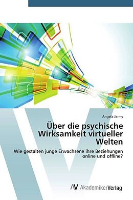 Kartonierter Einband Über die psychische Wirksamkeit virtueller Welten von Angela Jarmy