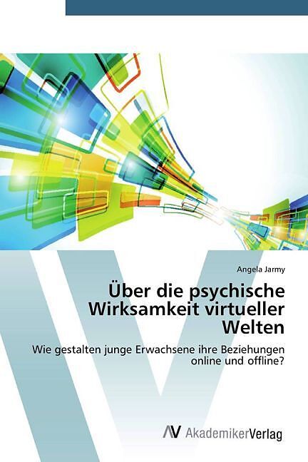 Uber Die Psychische Wirksamkeit Virtueller Welten Angela Jarmy Buch Kaufen Ex Libris