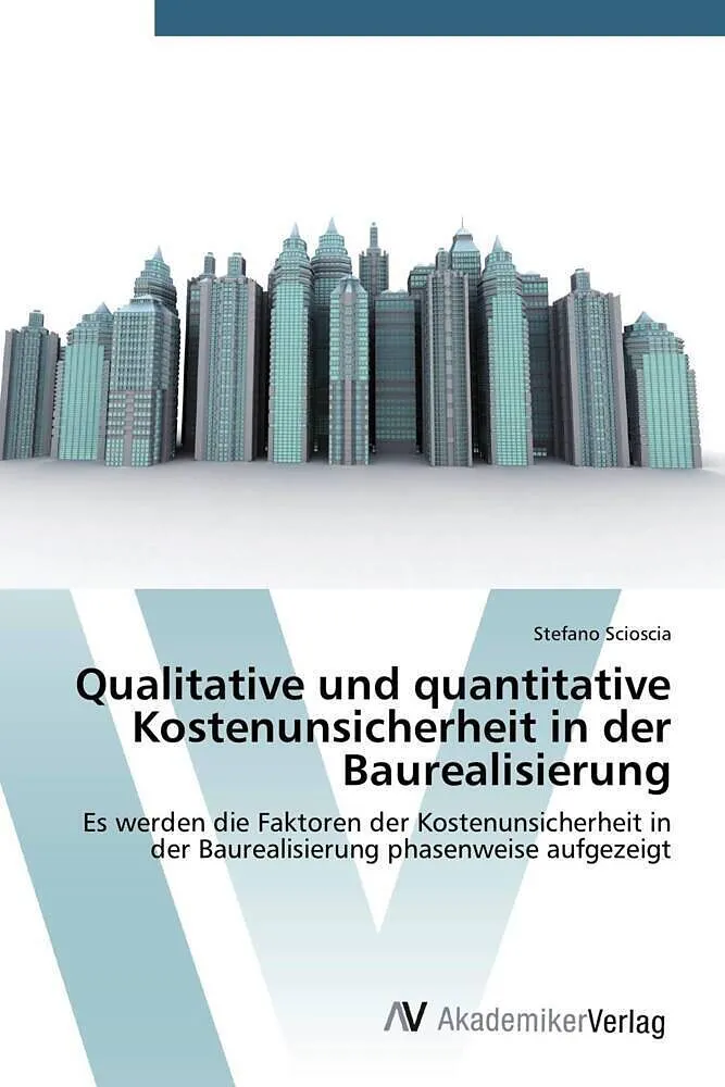 Qualitative und quantitative Kostenunsicherheit in der Baurealisierung