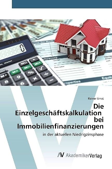 Die Einzelgeschäftskalkulation bei Immobilienfinanzierungen