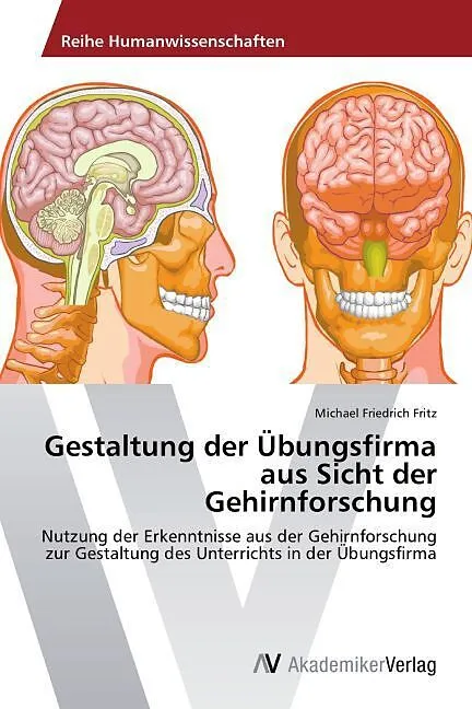 Gestaltung der Übungsfirma aus Sicht der Gehirnforschung