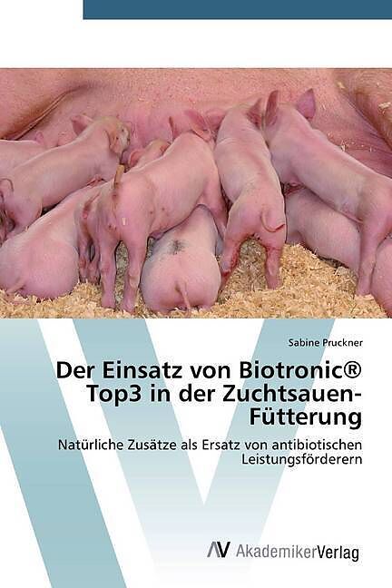 Der Einsatz von Biotronic® Top3 in der Zuchtsauen-Fütterung