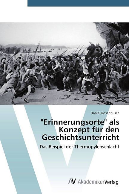 "Erinnerungsorte" als Konzept für den Geschichtsunterricht