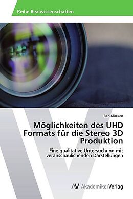 Kartonierter Einband Möglichkeiten des UHD Formats für die Stereo 3D Produktion von Ben Klücken