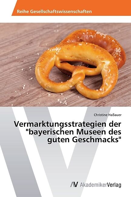 Vermarktungsstrategien der "bayerischen Museen des guten Geschmacks"