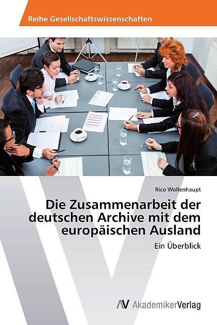 Die Zusammenarbeit der deutschen Archive mit dem europäischen Ausland