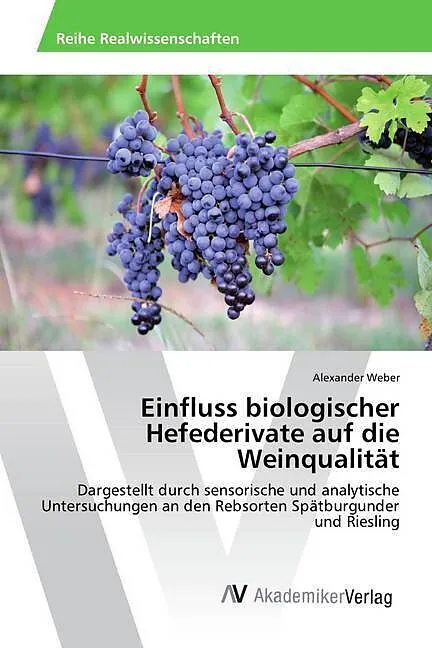 Einfluss biologischer Hefederivate auf die Weinqualität