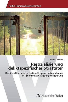 Kartonierter Einband Resozialisierung deliktspezifischer Straftäter von Barbara Häupler