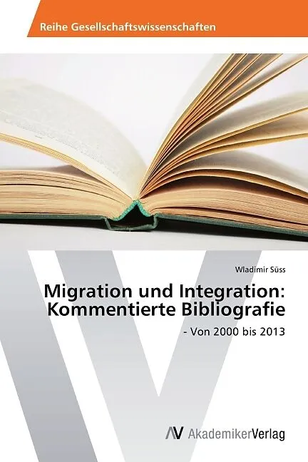 Migration und Integration: Kommentierte Bibliografie