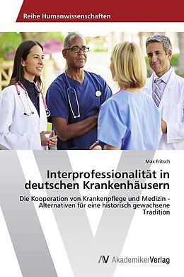Kartonierter Einband Interprofessionalität in deutschen Krankenhäusern von Max Fritsch