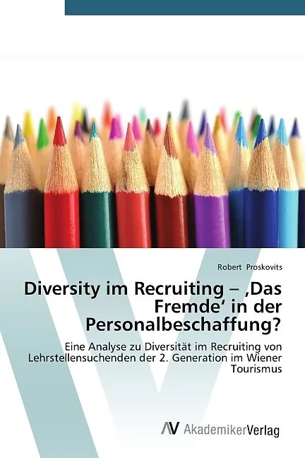 Diversity im Recruiting - 'Das Fremde' in der Personalbeschaffung?