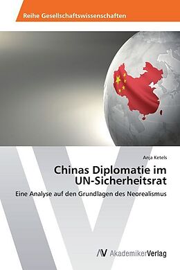 Kartonierter Einband Chinas Diplomatie im UN-Sicherheitsrat von Anja Ketels