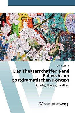 Kartonierter Einband Das Theaterschaffen René Polleschs im postdramatischen Kontext von Georg Dobnig