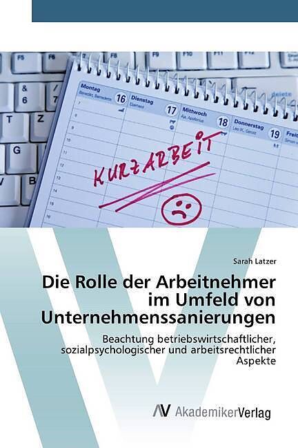 Die Rolle der Arbeitnehmer im Umfeld von Unternehmenssanierungen