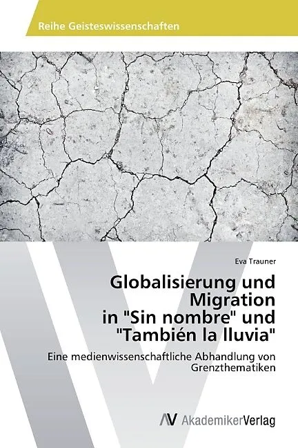 Globalisierung und Migration in "Sin nombre" und "También la lluvia"