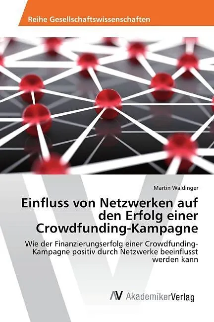 Einfluss von Netzwerken auf den Erfolg einer Crowdfunding-Kampagne