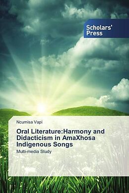 Kartonierter Einband Oral Literature:Harmony and Didacticism in AmaXhosa Indigenous Songs von Ncumisa Vapi