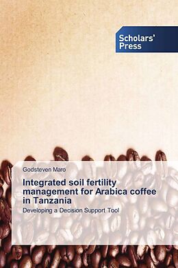 Kartonierter Einband Integrated soil fertility management for Arabica coffee in Tanzania von Godsteven Maro