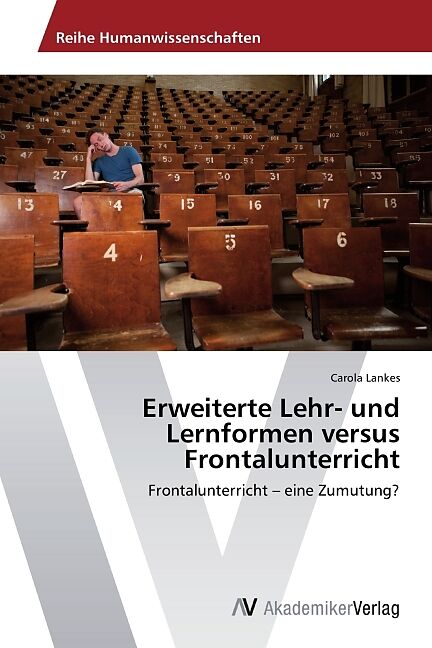 Erweiterte Lehr- und Lernformen versus Frontalunterricht