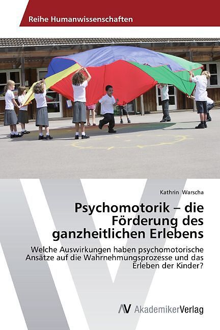 Psychomotorik - die Förderung des ganzheitlichen Erlebens